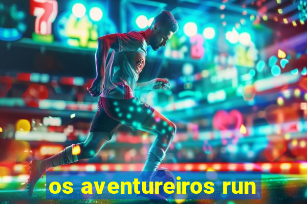 os aventureiros run